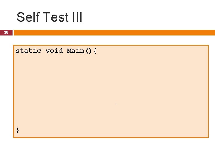 Self Test III 30 static void Main(){ int[] num = new int[5]; for(int i=0;