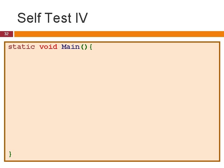 Self Test IV 32 static void Main(){ int n; n = int. Parse(Console. Read.