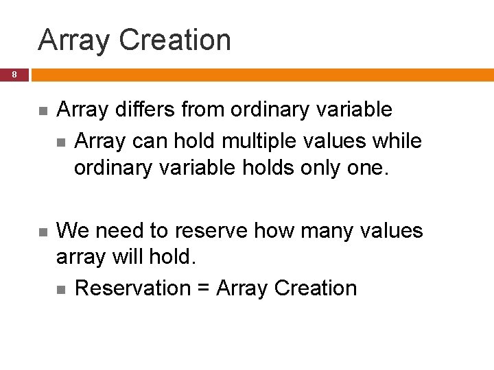 Array Creation 8 n Array differs from ordinary variable n Array can hold multiple