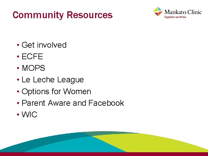 Community Resources • Get involved • ECFE • MOPS • Le Leche League •