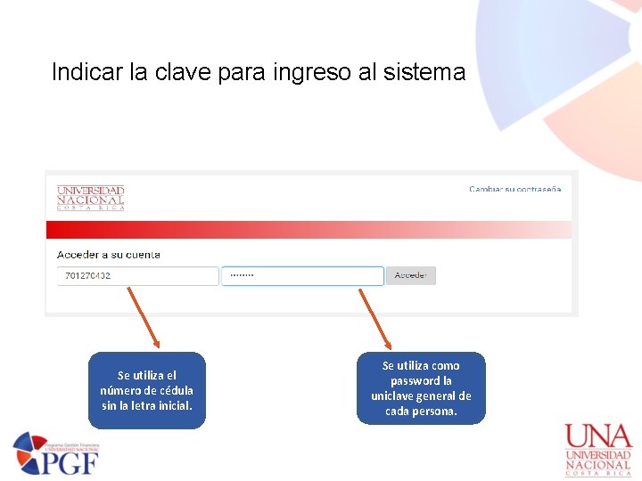 Indicar la clave para ingreso al sistema Se utiliza el número de cédula sin