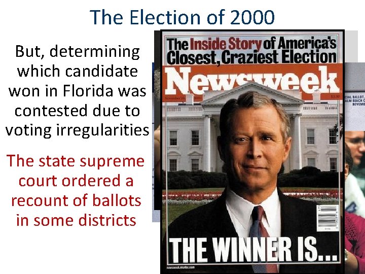 The Election of 2000 But, determining which candidate won in Florida was contested due