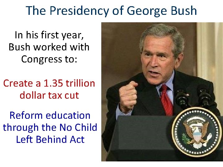 The Presidency of George Bush In his first year, Bush worked with Congress to: