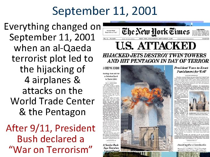 September 11, 2001 Everything changed on September 11, 2001 when an al-Qaeda terrorist plot