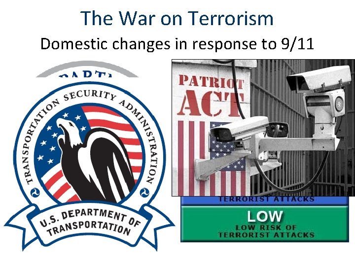 The War on Terrorism Domestic changes in response to 9/11 