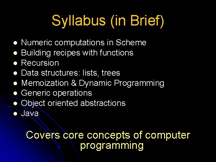 Syllabus (in Brief) l l l l Numeric computations in Scheme Building recipes with