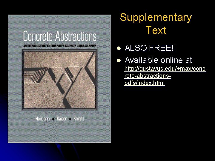 Supplementary Text l l ALSO FREE!! Available online at http: //gustavus. edu/+max/conc rete-abstractionspdfs/index. html