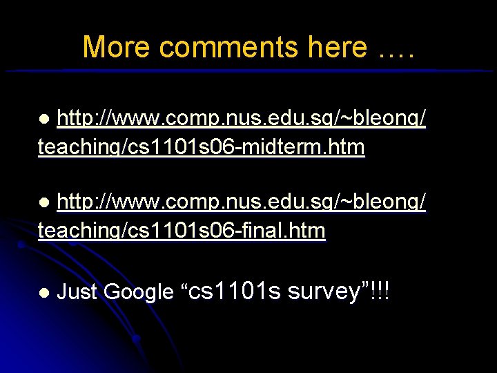 More comments here …. http: //www. comp. nus. edu. sg/~bleong/ teaching/cs 1101 s 06