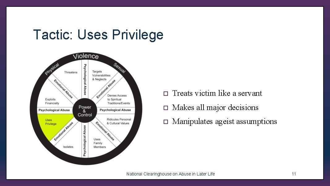 Tactic: Uses Privilege ¨ Treats victim like a servant ¨ Makes all major decisions