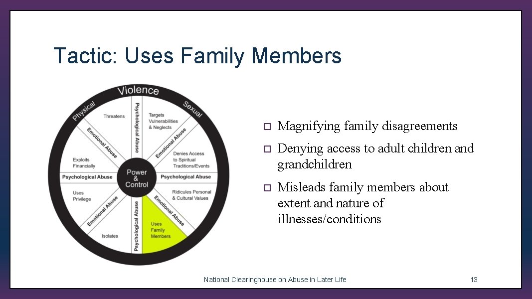 Tactic: Uses Family Members ¨ Magnifying family disagreements ¨ Denying access to adult children