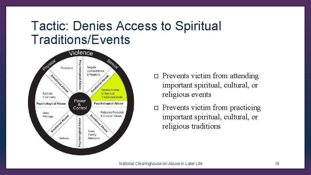 Tactic: Denies Access to Spiritual Traditions/Events ¨ Prevents victim from attending important spiritual, cultural,