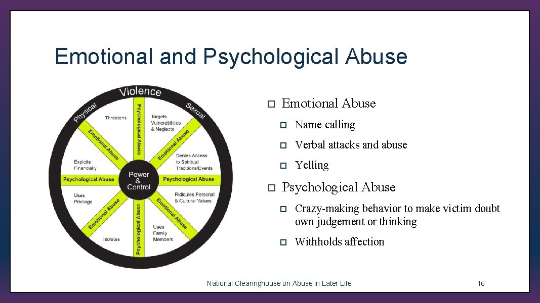 Emotional and Psychological Abuse ¨ ¨ Emotional Abuse ¨ Name calling ¨ Verbal attacks