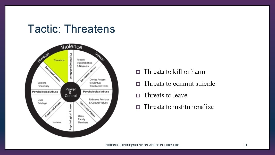 Tactic: Threatens ¨ Threats to kill or harm ¨ Threats to commit suicide ¨