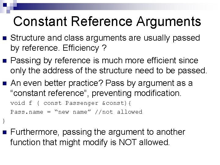 Constant Reference Arguments n n n Structure and class arguments are usually passed by