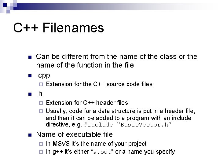 C++ Filenames n n Can be different from the name of the class or
