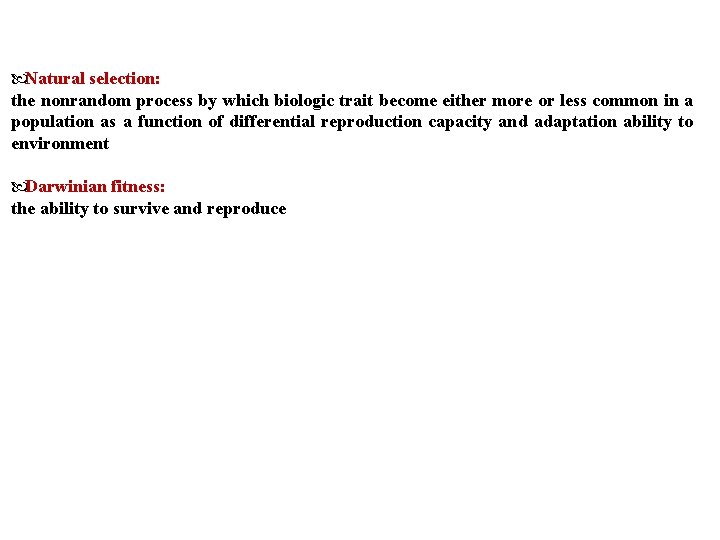  Natural selection: the nonrandom process by which biologic trait become either more or