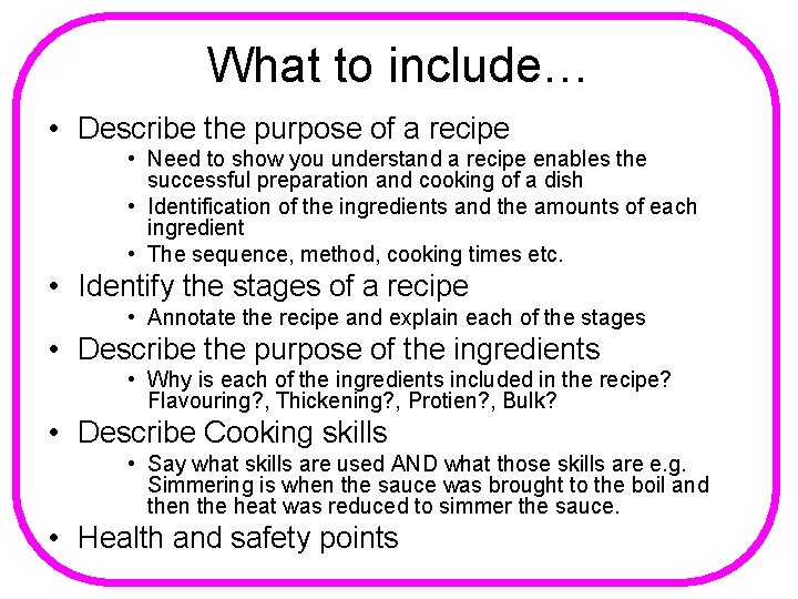 What to include… • Describe the purpose of a recipe • Need to show