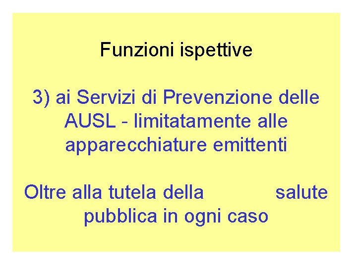 Funzioni ispettive 3) ai Servizi di Prevenzione delle AUSL - limitatamente alle apparecchiature emittenti