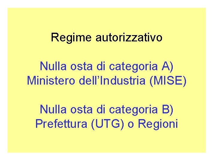 Regime autorizzativo Nulla osta di categoria A) Ministero dell’Industria (MISE) Nulla osta di categoria