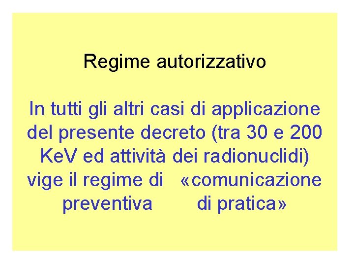 Regime autorizzativo In tutti gli altri casi di applicazione del presente decreto (tra 30