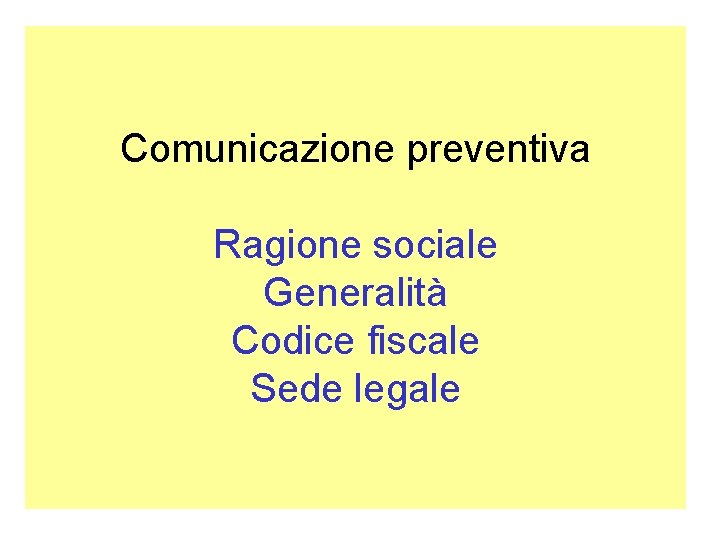 Comunicazione preventiva Ragione sociale Generalità Codice fiscale Sede legale 