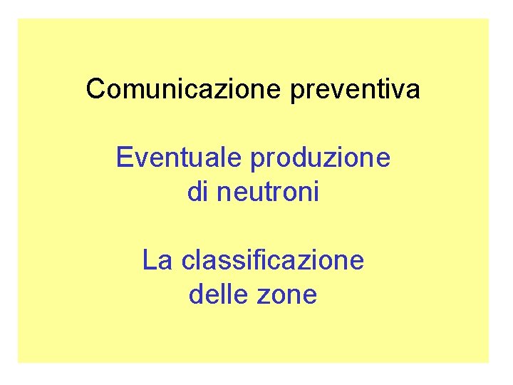 Comunicazione preventiva Eventuale produzione di neutroni La classificazione delle zone 
