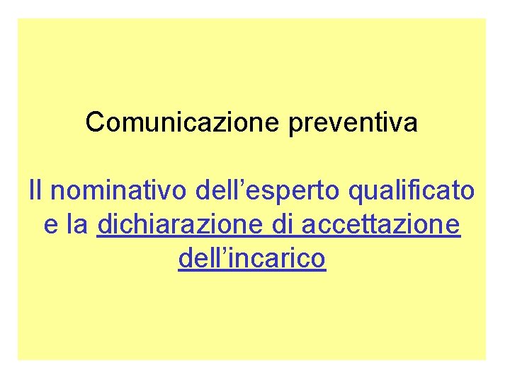 Comunicazione preventiva Il nominativo dell’esperto qualificato e la dichiarazione di accettazione dell’incarico 