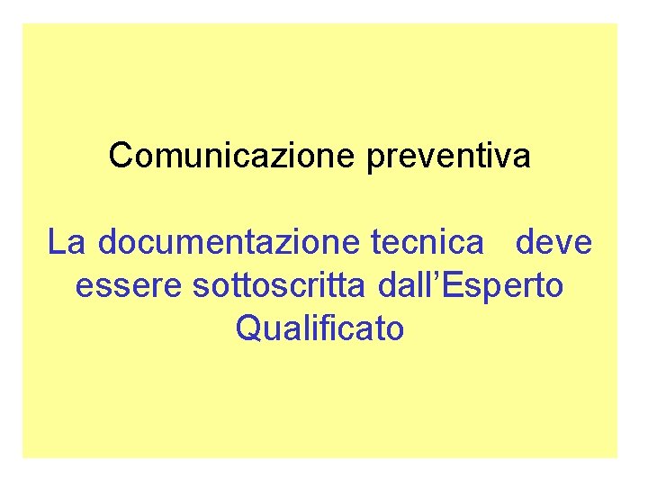 Comunicazione preventiva La documentazione tecnica deve essere sottoscritta dall’Esperto Qualificato 