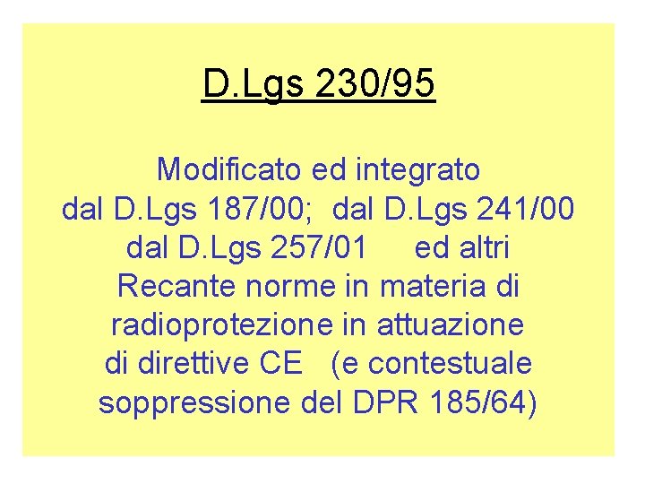D. Lgs 230/95 Modificato ed integrato dal D. Lgs 187/00; dal D. Lgs 241/00