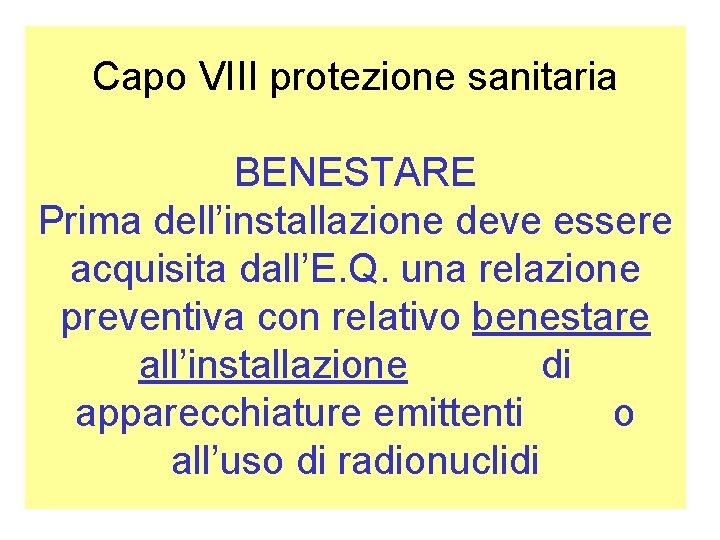 Capo VIII protezione sanitaria BENESTARE Prima dell’installazione deve essere acquisita dall’E. Q. una relazione