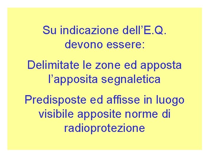 Su indicazione dell’E. Q. devono essere: Delimitate le zone ed apposta l’apposita segnaletica Predisposte