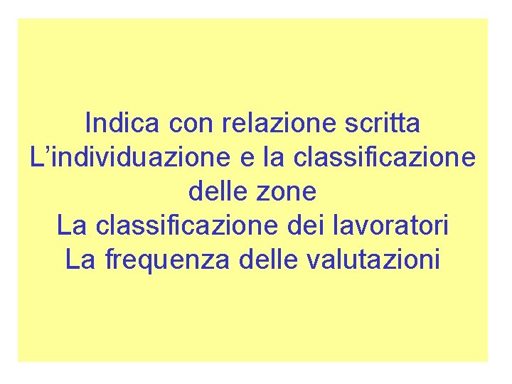 Indica con relazione scritta L’individuazione e la classificazione delle zone La classificazione dei lavoratori