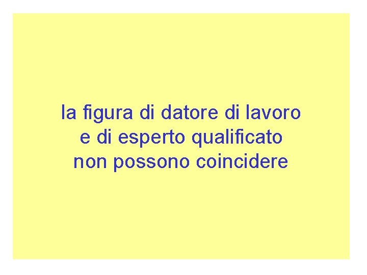 la figura di datore di lavoro e di esperto qualificato non possono coincidere 