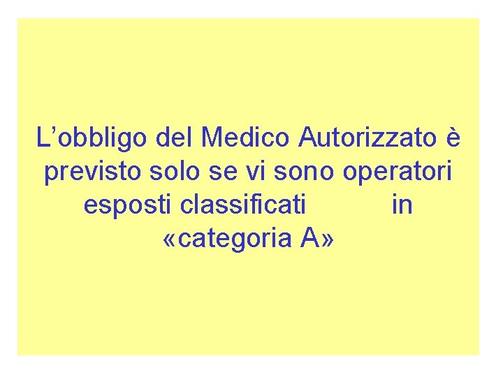 L’obbligo del Medico Autorizzato è previsto solo se vi sono operatori esposti classificati in