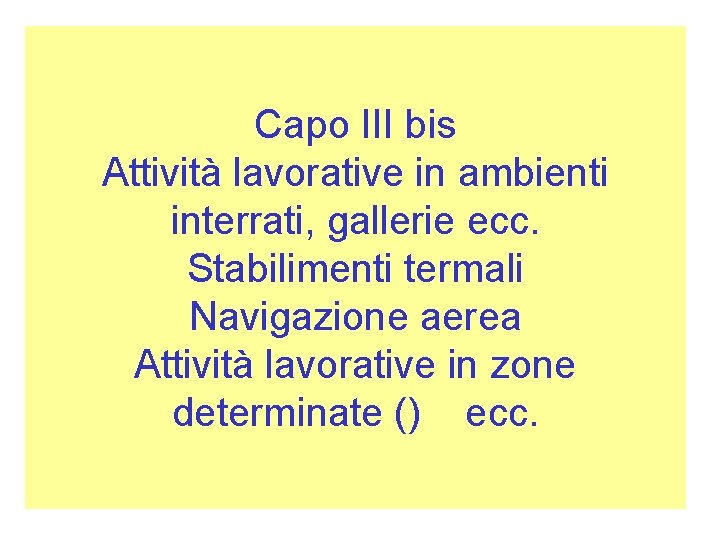 Capo III bis Attività lavorative in ambienti interrati, gallerie ecc. Stabilimenti termali Navigazione aerea