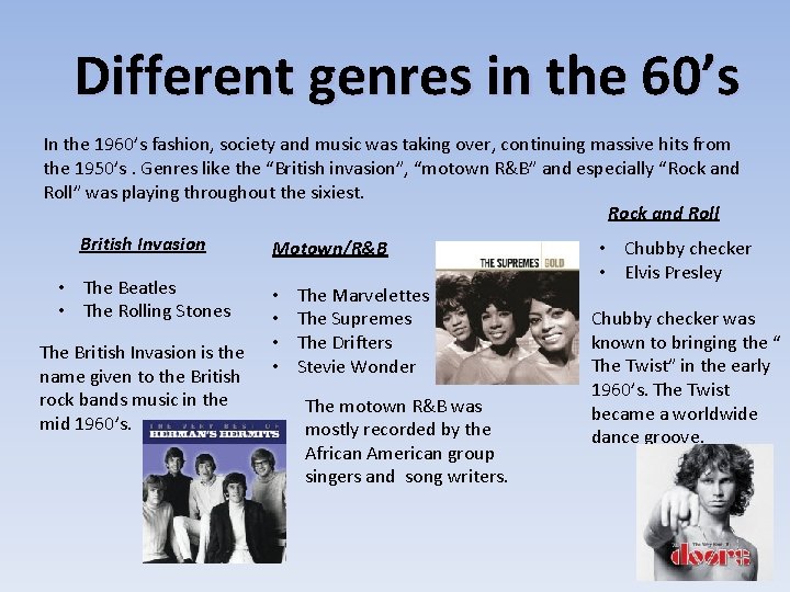 Different genres in the 60’s In the 1960’s fashion, society and music was taking