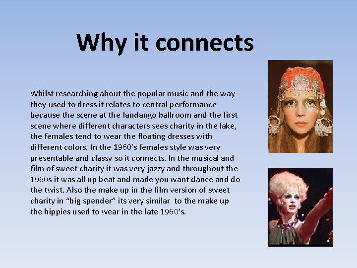 Why it connects Whilst researching about the popular music and the way they used