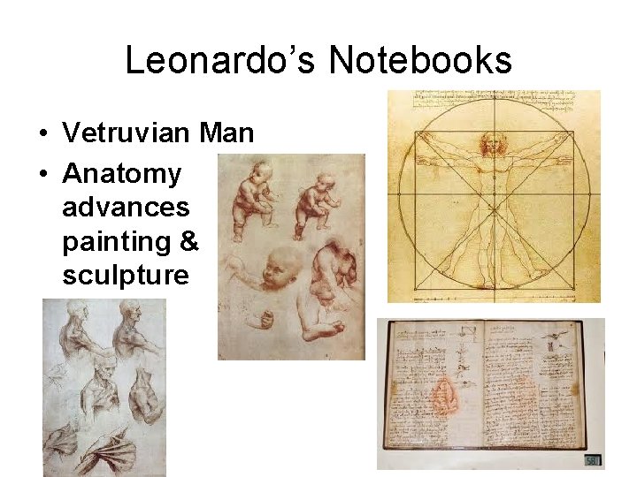 Leonardo’s Notebooks • Vetruvian Man • Anatomy advances painting & sculpture 