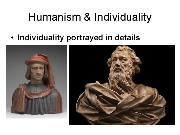 Humanism & Individuality • Individuality portrayed in details 