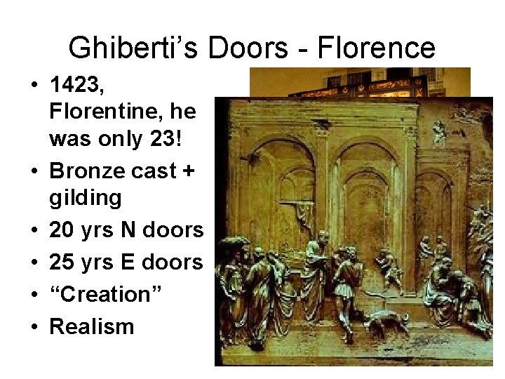 Ghiberti’s Doors - Florence • 1423, Florentine, he was only 23! • Bronze cast