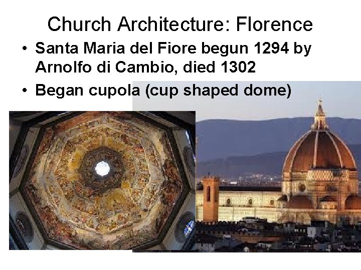 Church Architecture: Florence • Santa Maria del Fiore begun 1294 by Arnolfo di Cambio,