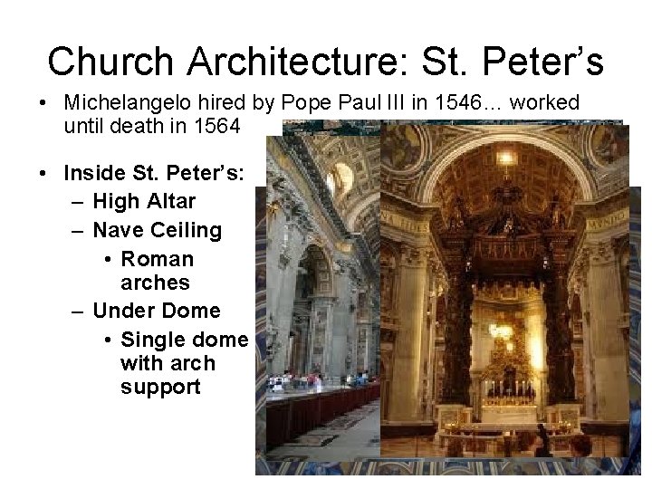 Church Architecture: St. Peter’s • Michelangelo hired by Pope Paul III in 1546… worked