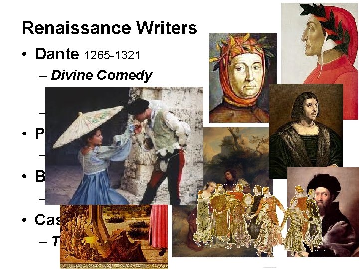 Renaissance Writers • Dante 1265 -1321 – Divine Comedy Allegory – Vernacular • Petrarch
