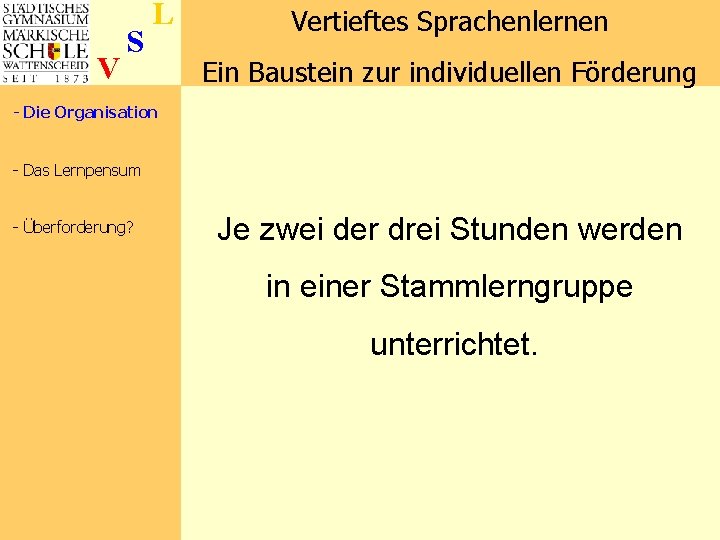 V S L Vertieftes Sprachenlernen Ein Baustein zur individuellen Förderung - Die Organisation -