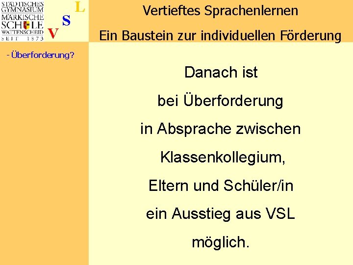 V S L Vertieftes Sprachenlernen Ein Baustein zur individuellen Förderung - Überforderung? Danach ist