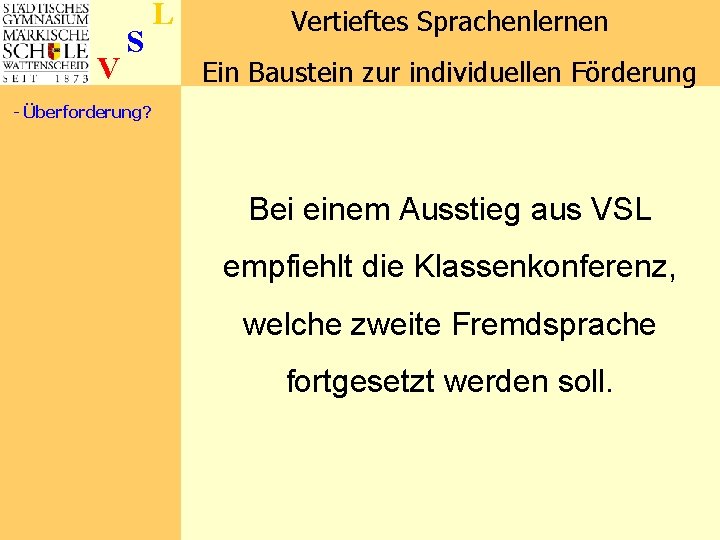 V S L Vertieftes Sprachenlernen Ein Baustein zur individuellen Förderung - Überforderung? Bei einem