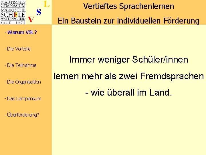 V S L Vertieftes Sprachenlernen Ein Baustein zur individuellen Förderung - Warum VSL? -