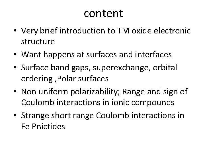 content • Very brief introduction to TM oxide electronic structure • Want happens at