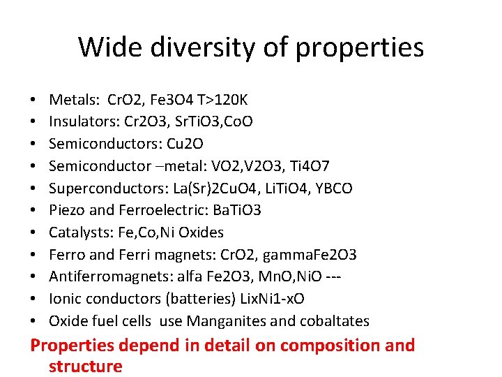 Wide diversity of properties • • • Metals: Cr. O 2, Fe 3 O