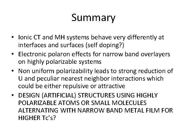 Summary • Ionic CT and MH systems behave very differently at interfaces and surfaces